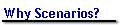 Why Scenarios?